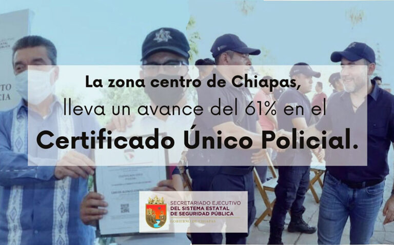 Más del 61 % de avance en el Certificado Único Policial (CUP) en la zona Centro de Chiapas
